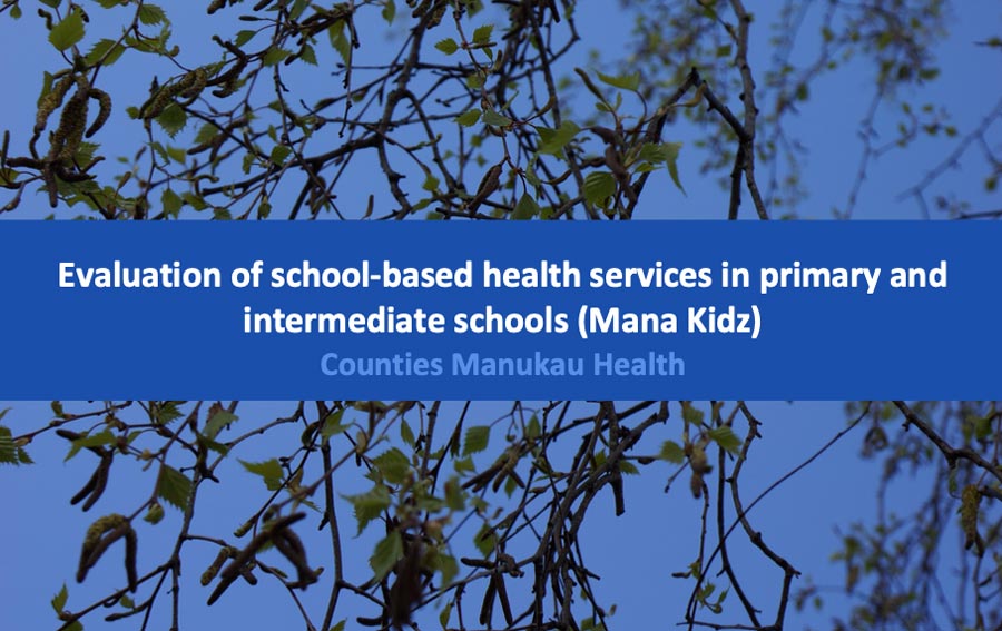 Evaluation of school-based health services in primary and intermediate schools (Mana Kidz)